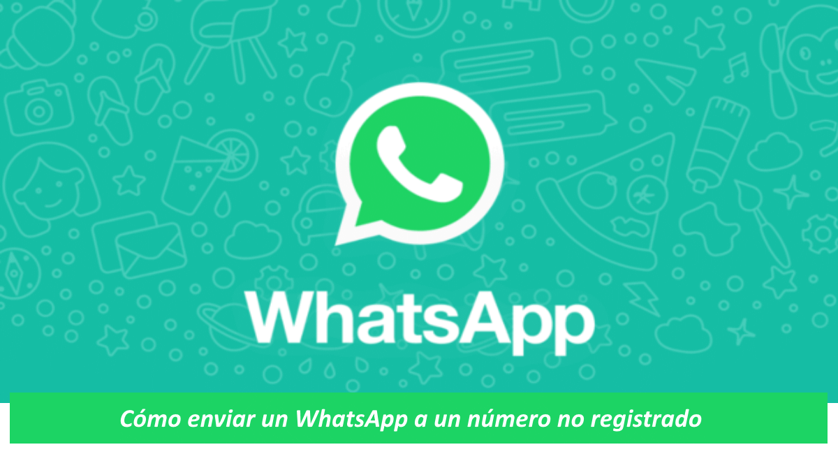 Cómo enviar un WhatsApp a un número no registrado
