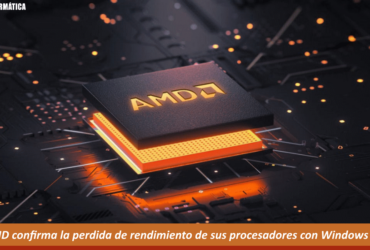 AMD confirma la perdida de rendimiento de sus procesadores con Windows 11