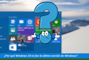 Por qué Windows 10 no fue la última versión de Windows