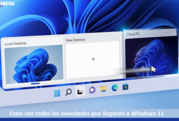 Todas las novedades que llegarán a Windows 11
